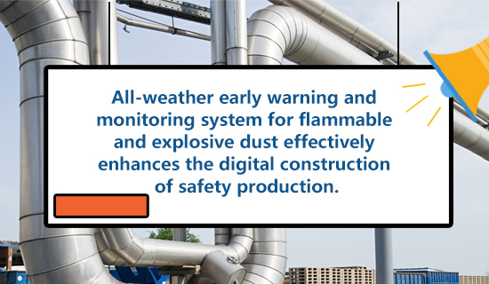 Wenzhou flammable and explosive dust monitoring all weather early warning and monitoring effectively enhance the safety of production digital construction application solutions